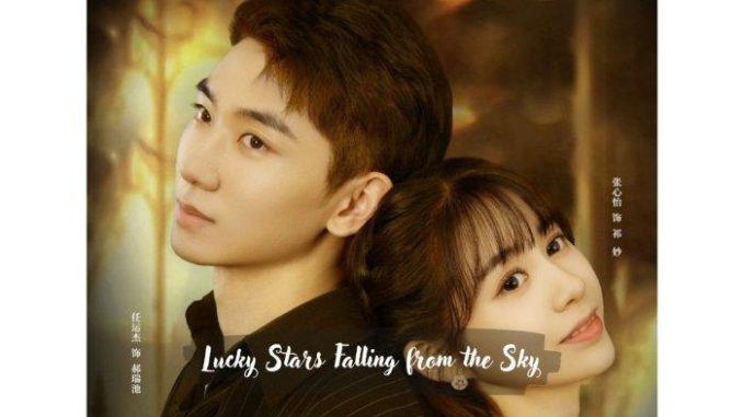 Sinopsis-Drama-China-Lucky-Stars-Falling-from-the-Sky-Kisah-Cinta-Pria-Saturnus-dan-Gadis-Malang
